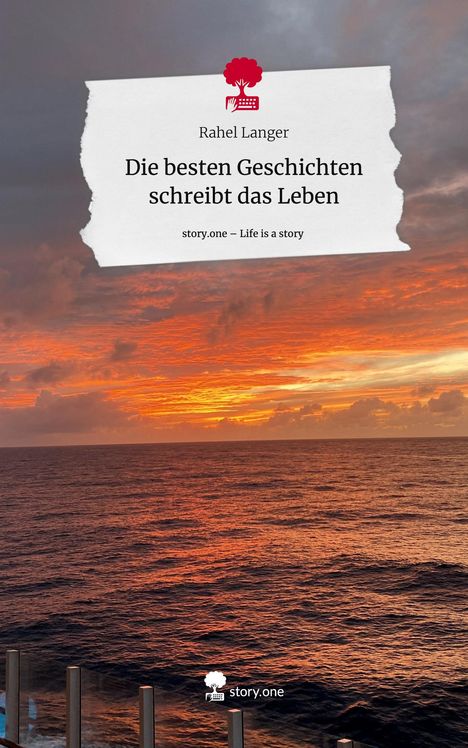 Rahel Langer: Die besten Geschichten schreibt das Leben. Life is a Story - story.one, Buch