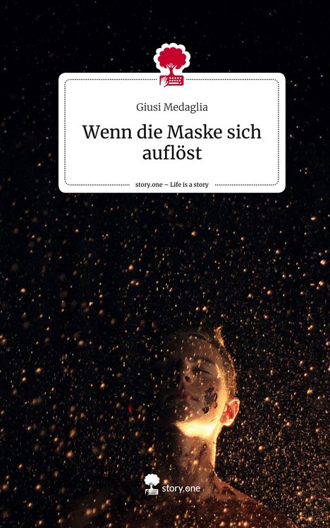 Giusi Medaglia: Wenn die Maske sich auflöst. Life is a Story - story.one, Buch