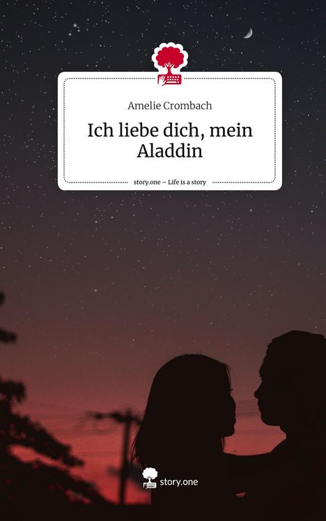 Amelie Crombach: Ich liebe dich, mein Aladdin. Life is a Story - story.one, Buch