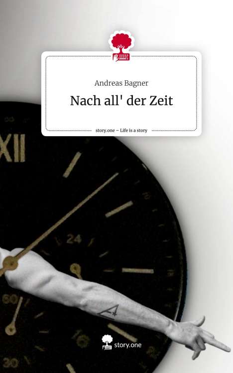 Andreas Bagner: Nach all' der Zeit. Life is a Story - story.one, Buch
