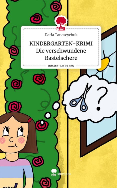 Daria Tanaseychuk: KINDERGARTEN-KRIMI Die verschwundene Bastelschere. Life is a Story - story.one, Buch