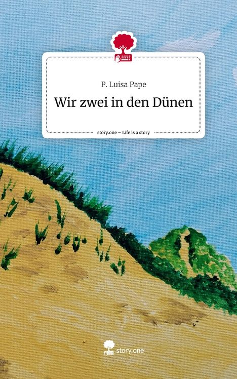 P. Luisa Pape: Wir zwei in den Dünen. Life is a Story - story.one, Buch
