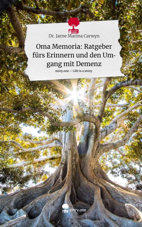 Jarne Marina Carwyn: Oma Memoria: Ratgeber fürs Erinnern und den Umgang mit Demenz. Life is a Story - story.one, Buch