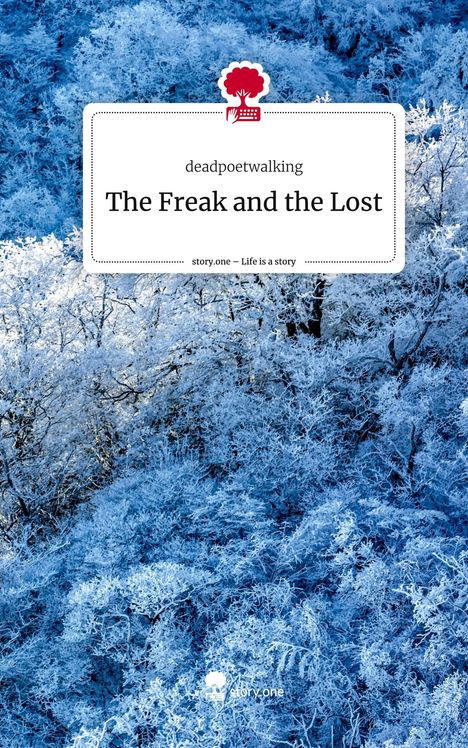 Deadpoetwalking: The Freak and the Lost. Life is a Story - story.one, Buch