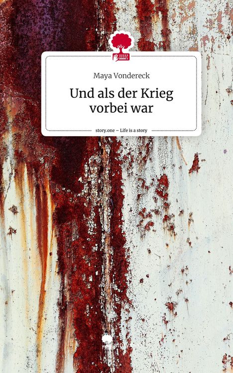 Maya Vondereck: Und als der Krieg vorbei war. Life is a Story - story.one, Buch