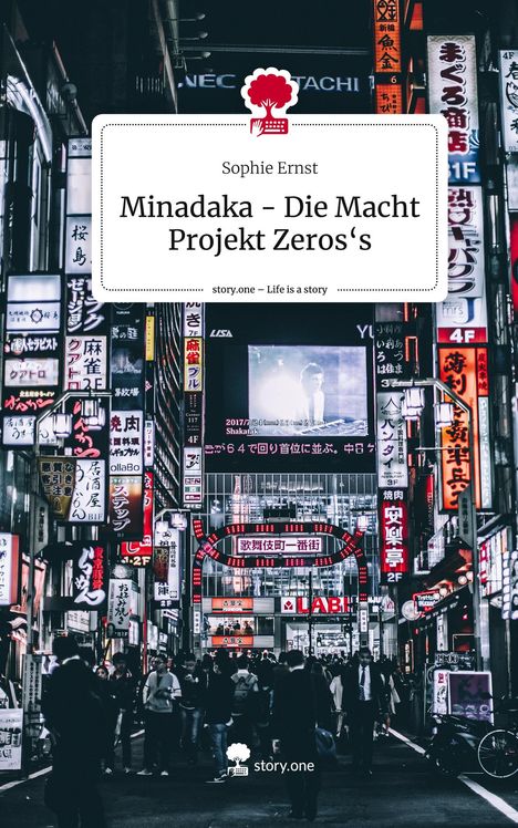 Sophie Ernst: Minadaka - Die Macht Projekt Zeros's. Life is a Story - story.one, Buch