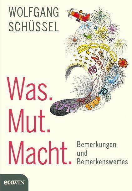 Wolfgang Schüssel: Schüssel, W: Was. Mut. Macht., Buch