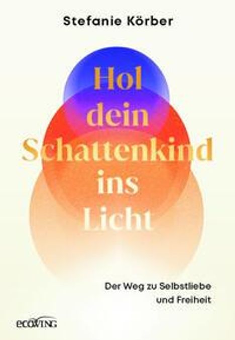 Stefanie Körber: Hol dein Schattenkind ins Licht, Buch