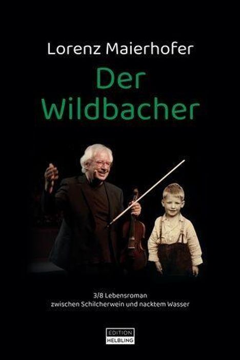„Der Wildbacher“ von Lorenz Maierhofer. Ein älterer Mann mit Geige neben einem Jungen. Text: „3/8 Lebensroman“.