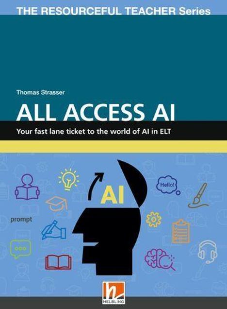 Titel: "ALL ACCESS AI", Untertitel: "Your fast lane ticket to the world of AI in ELT", von Thomas Strasser. Illustration: Kopf mit "AI".