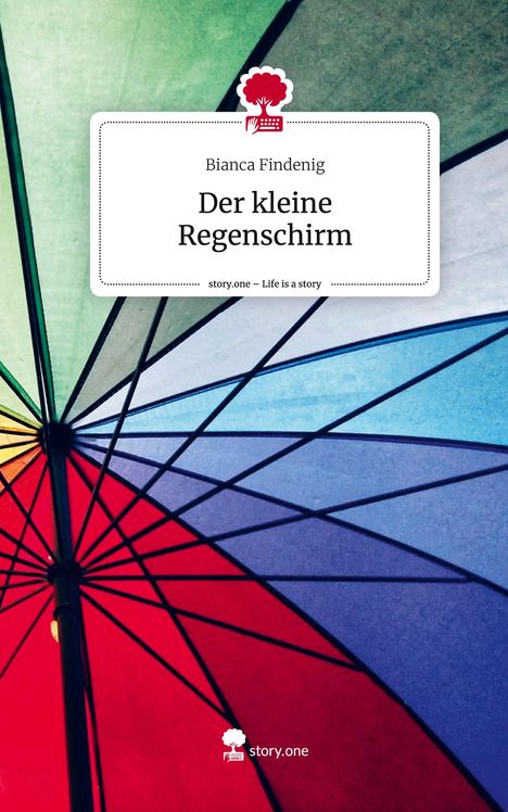 Bianca Findenig: Der kleine Regenschirm. Life is a Story - story.one, Buch
