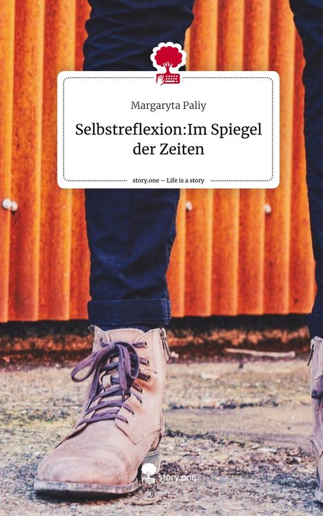 Margaryta Paliy: Selbstreflexion:Im Spiegel der Zeiten. Life is a Story - story.one, Buch