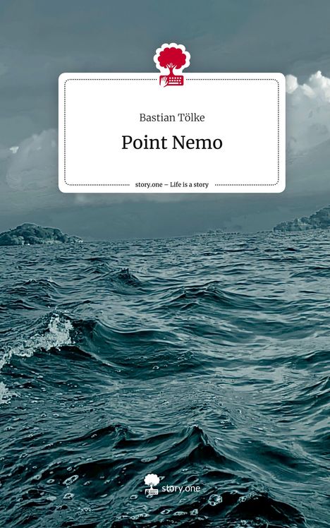 Bastian Tölke: Point Nemo. Life is a Story - story.one, Buch