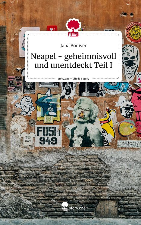 Jana Boniver: Neapel - geheimnisvoll und unentdeckt Teil I. Life is a Story - story.one, Buch