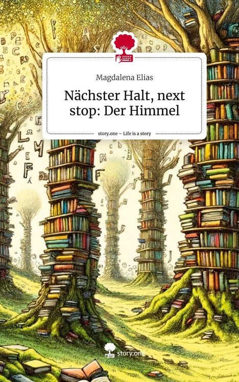 Magdalena Elias: Nächster Halt, next stop: Der Himmel. Life is a Story - story.one, Buch