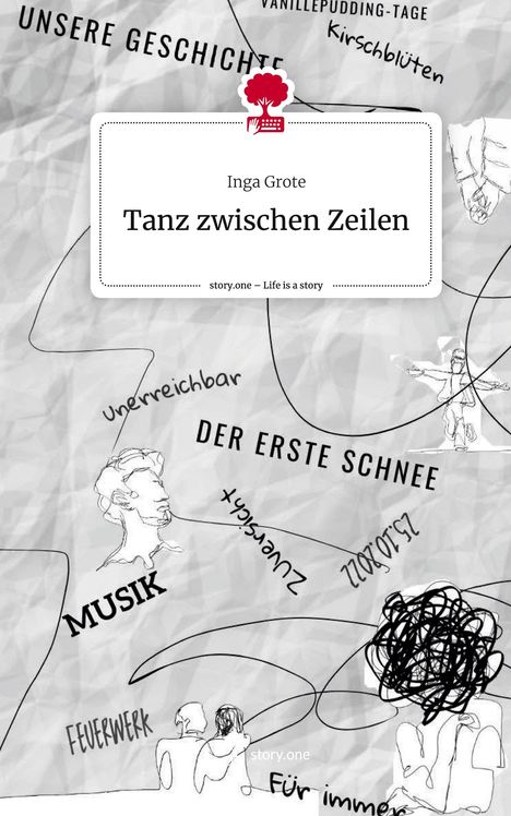 Inga Grote: Tanz zwischen Zeilen. Life is a Story - story.one, Buch