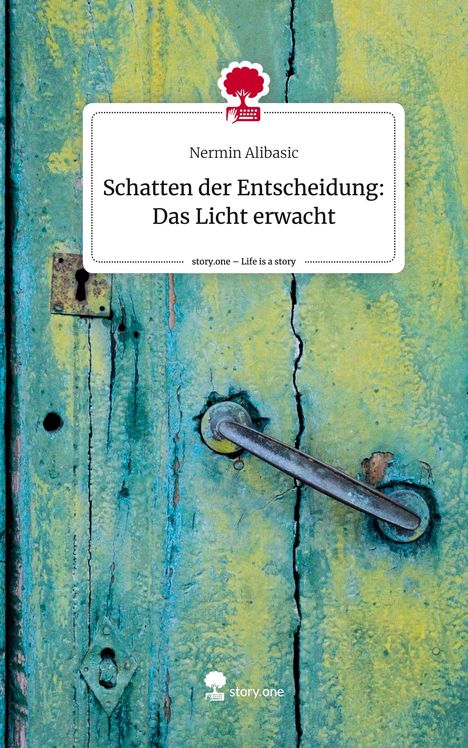 Nermin Alibasic: Schatten der Entscheidung: Das Licht erwacht. Life is a Story - story.one, Buch