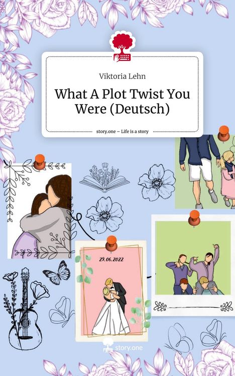 Viktoria Lehn: What A Plot Twist You Were (Deutsch). Life is a Story - story.one, Buch