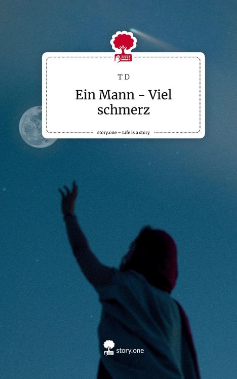 T. D: Ein Mann - Viel schmerz. Life is a Story - story.one, Buch
