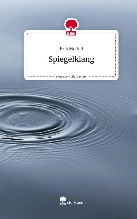 Erik Merkel: Spiegelklang. Life is a Story - story.one, Buch