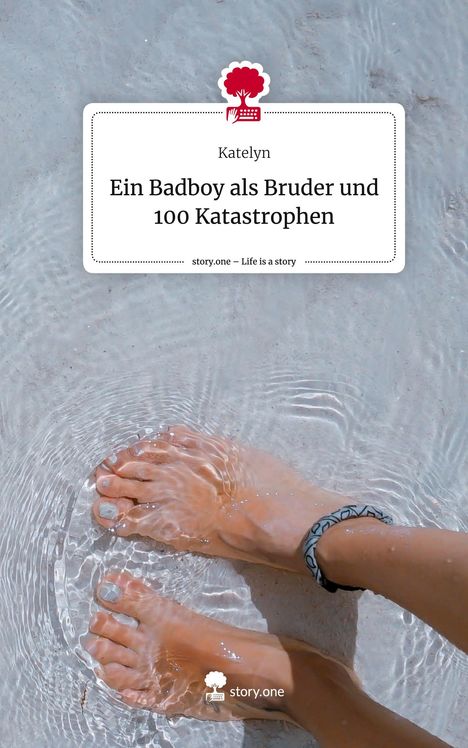 Katelyn: Ein Badboy als Bruder und 100 Katastrophen. Life is a Story - story.one, Buch
