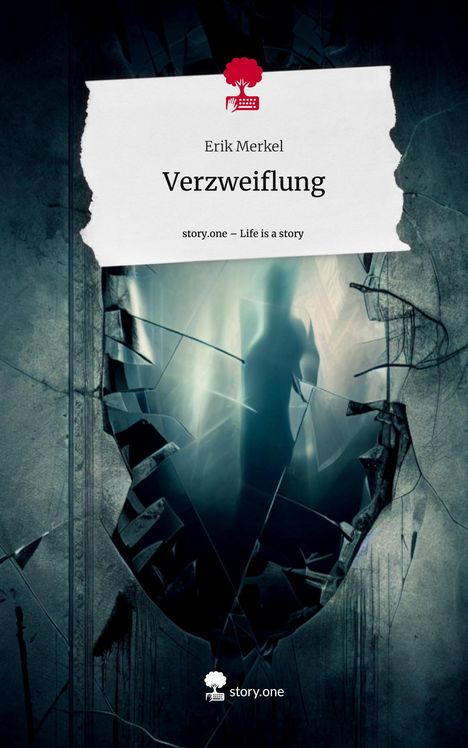 Erik Merkel: Verzweiflung. Life is a Story - story.one, Buch