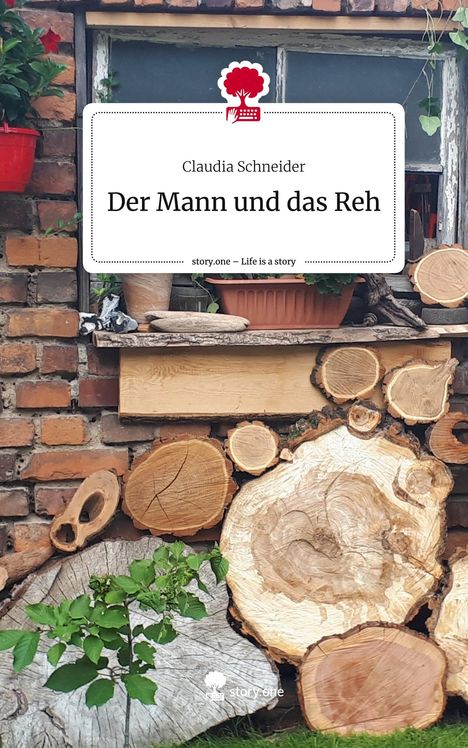 Claudia Schneider: Der Mann und das Reh. Life is a Story - story.one, Buch