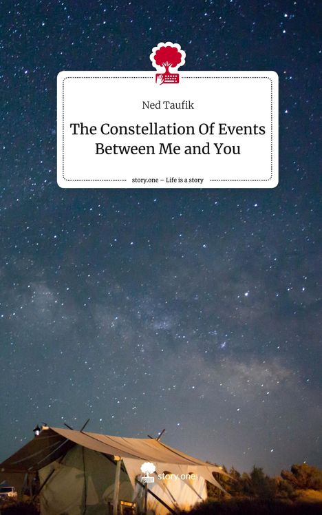 Ned Taufik: The Constellation Of Events Between Me and You. Life is a Story - story.one, Buch