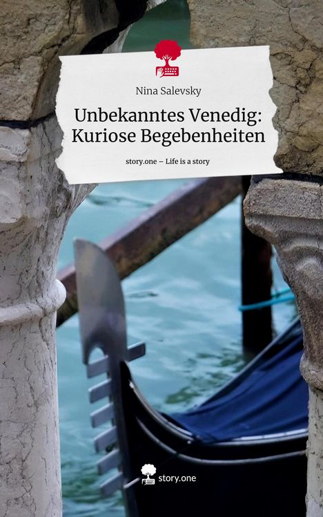 Nina Salevsky: Unbekanntes Venedig: Kuriose Begebenheiten. Life is a Story - story.one, Buch