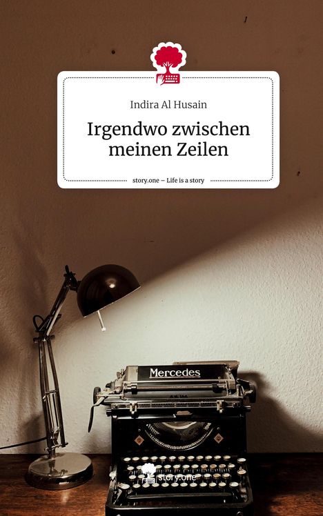 Indira Al Husain: Irgendwo zwischen meinen Zeilen. Life is a Story - story.one, Buch