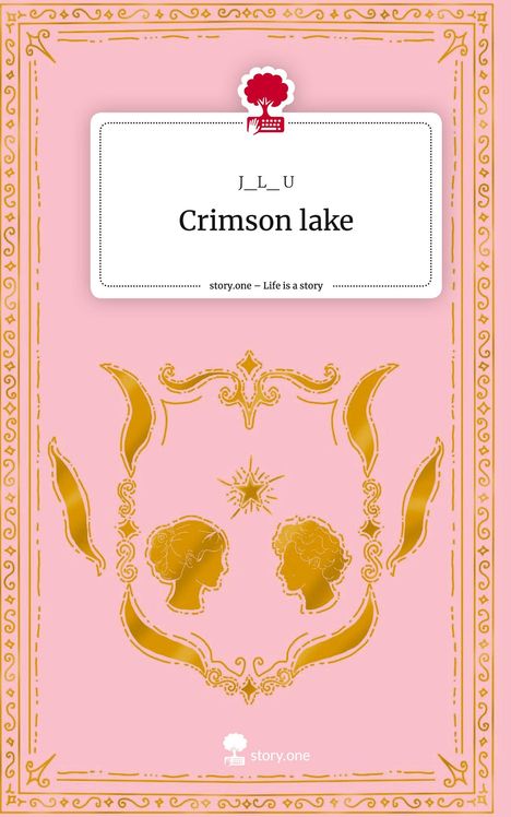 J_L_ U: Crimson lake. Life is a Story - story.one, Buch