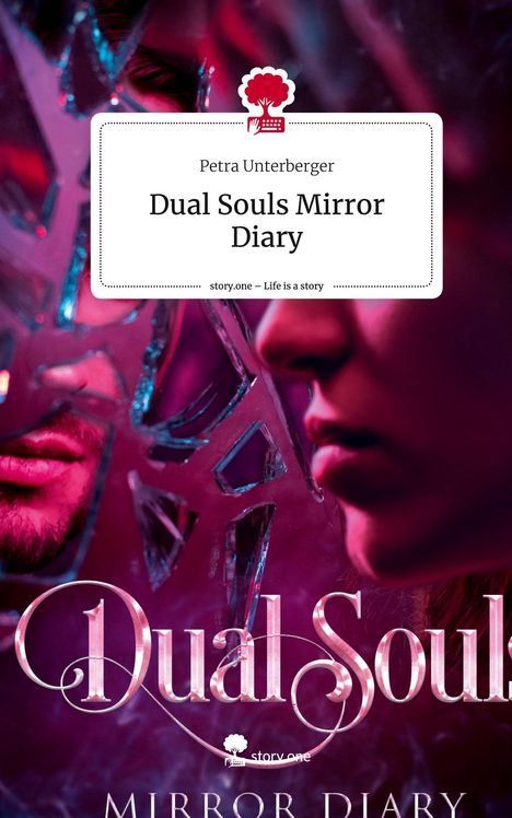 Petra Unterberger: Dual Souls Mirror Diary. Life is a Story - story.one, Buch