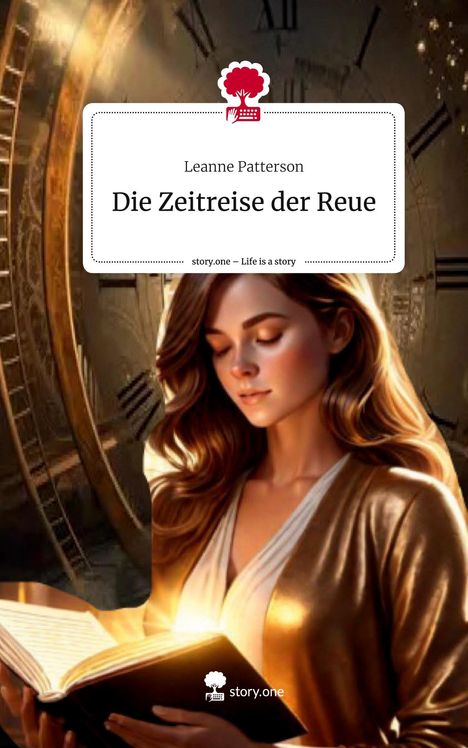 Leanne Patterson: Die Zeitreise der Reue. Life is a Story - story.one, Buch