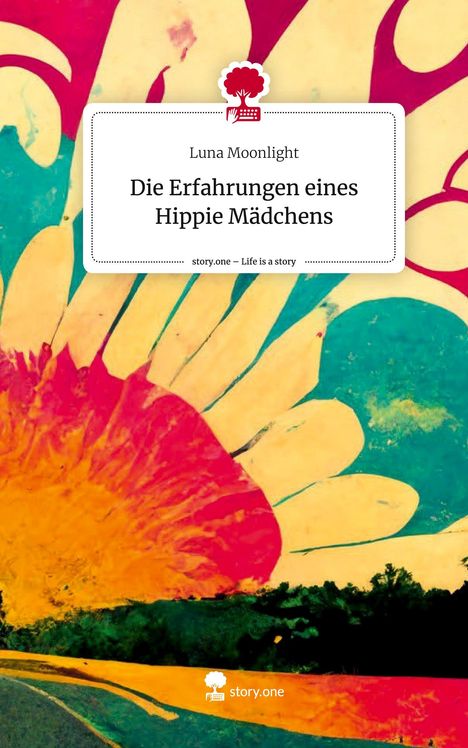 Luna Moonlight: Die Erfahrungen eines Hippie Mädchens. Life is a Story - story.one, Buch