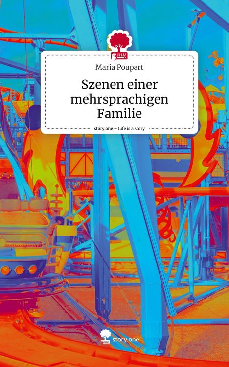 Maria Poupart: Szenen einer mehrsprachigen Familie. Life is a Story - story.one, Buch