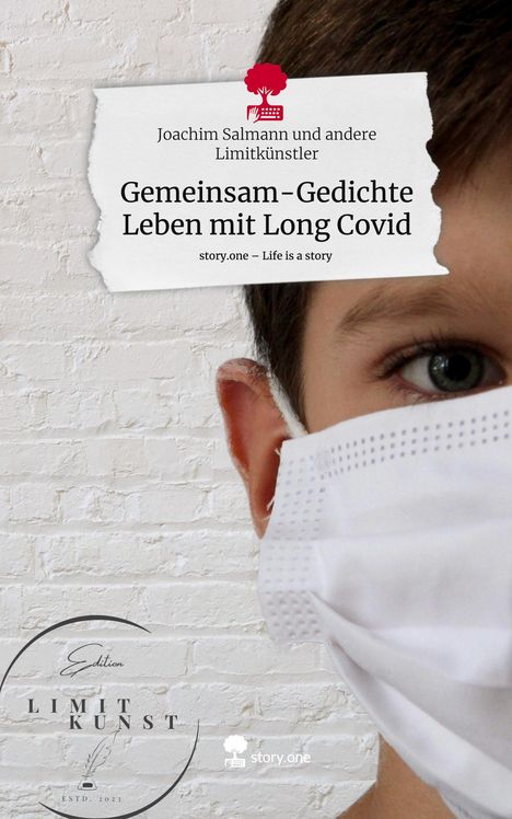 Joachim Salmann und andere Limitkünstler: Gemeinsam-Gedichte Leben mit Long Covid. Life is a Story - story.one, Buch