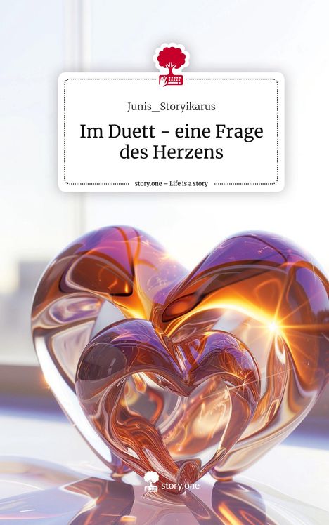 Junis_Storyikarus: Im Duett - eine Frage des Herzens. Life is a Story - story.one, Buch