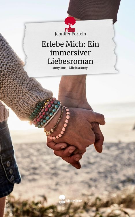 Jennifer Fortein: Erlebe Mich: Ein immersiver Liebesroman. Life is a Story - story.one, Buch
