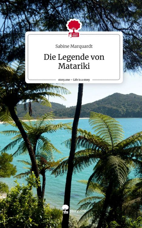 Sabine Marquardt: Die Legende von Matariki. Life is a Story - story.one, Buch