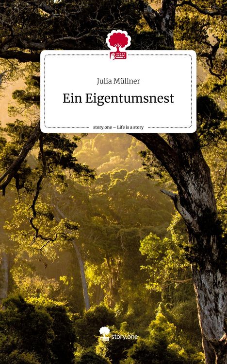 Julia Müllner: Ein Eigentumsnest. Life is a Story - story.one, Buch