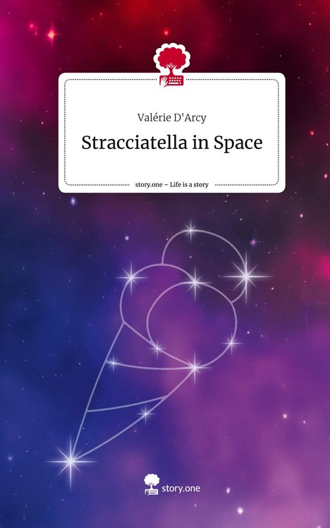 Valérie D'Arcy: Stracciatella in Space. Life is a Story - story.one, Buch