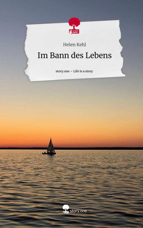 Helen Kehl: Im Bann des Lebens. Life is a Story - story.one, Buch