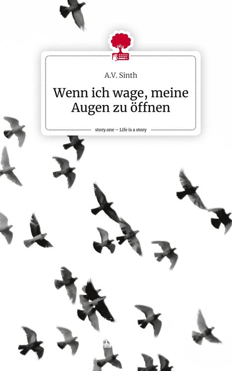 A. V. Sinth: Wenn ich wage, meine Augen zu öffnen. Life is a Story - story.one, Buch