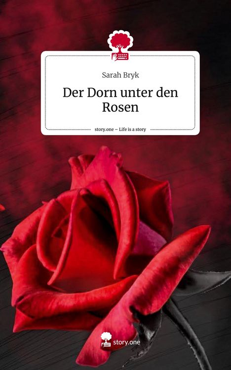 Sarah Bryk: Der Dorn unter den Rosen. Life is a Story - story.one, Buch