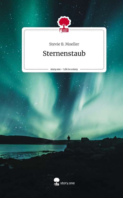Stevie B. Moeller: Sternenstaub. Life is a Story - story.one, Buch