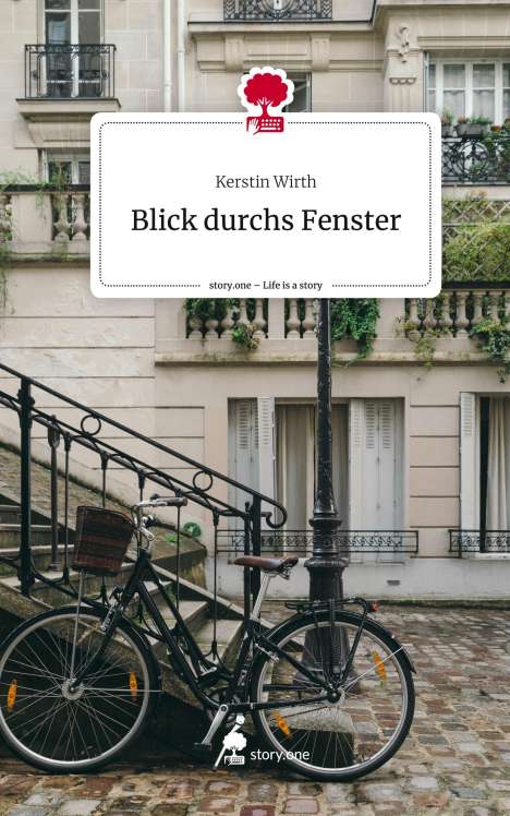 Kerstin Wirth: Blick durchs Fenster. Life is a Story - story.one, Buch