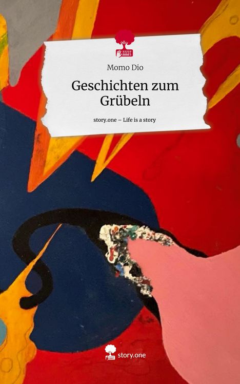 Momo Dio: Geschichten zum Grübeln. Life is a Story - story.one, Buch