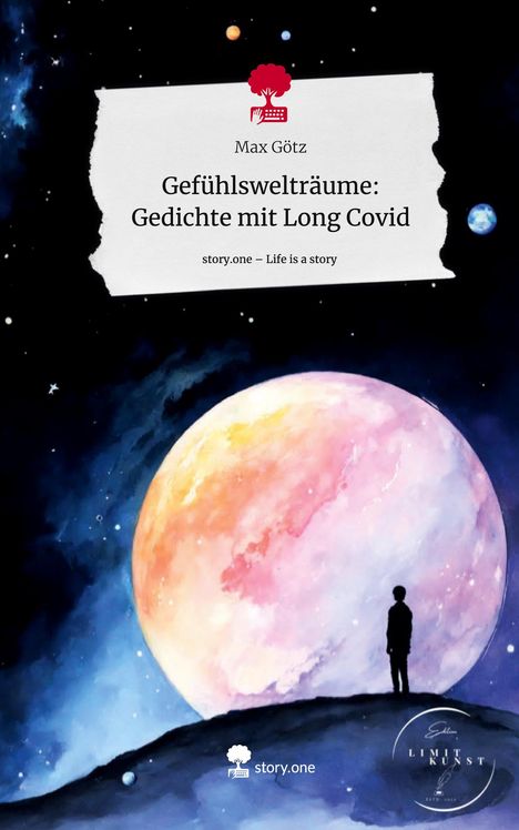 Max Götz: Gefühlswelträume: Gedichte mit Long Covid. Life is a Story - story.one, Buch