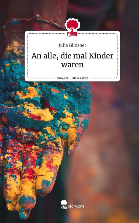 Julia Glinsner: An alle, die mal Kinder waren. Life is a Story - story.one, Buch