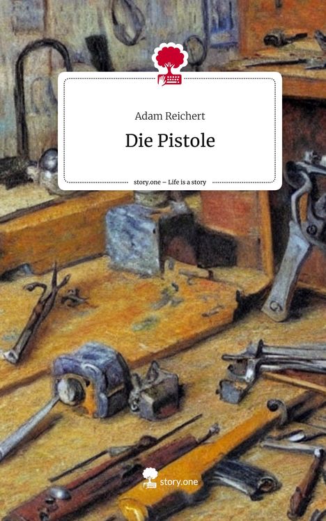 Adam Reichert: Die Pistole. Life is a Story - story.one, Buch